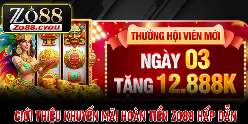 Giới thiệu Khuyến Mãi Hoàn Tiền ZO88 hấp dẫn