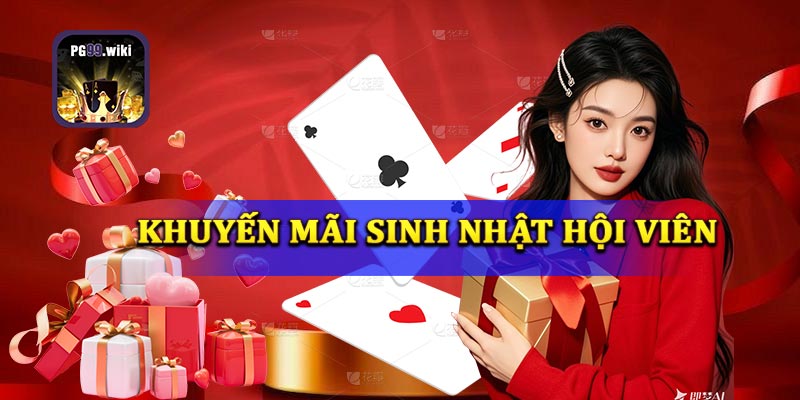 Khuyến mãi sinh nhật - Quà tặng đặc biệt cho từng hội viên