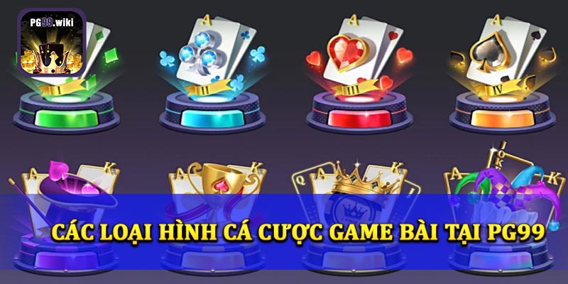 Khám phá những loại hình cá cược game bài có tại PG99