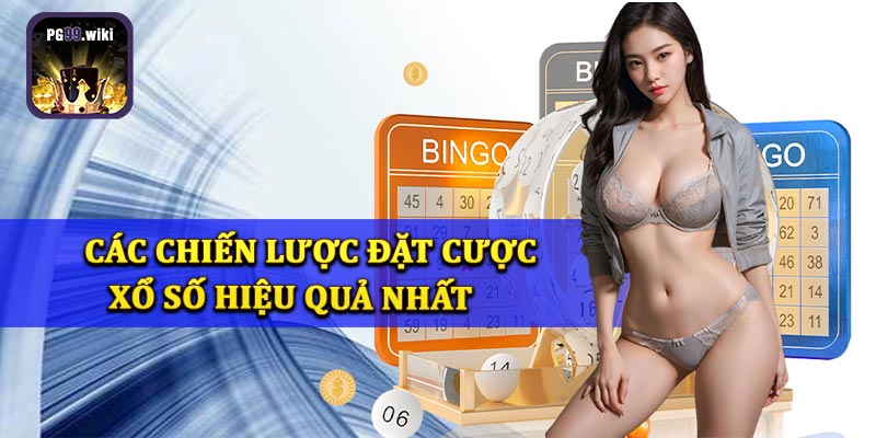 Tổng hợp chiến lượt đặt cược hiệu quả xổ số PG99