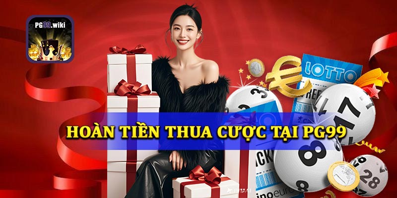 Hoàn tiền cá cược - Nhận lại một số tiền nếu thua cược