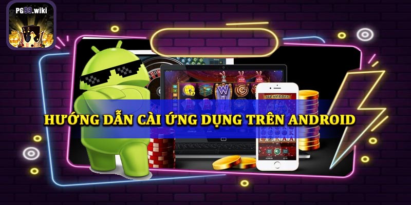 Cách tải app chạy trên hệ điều hành Android